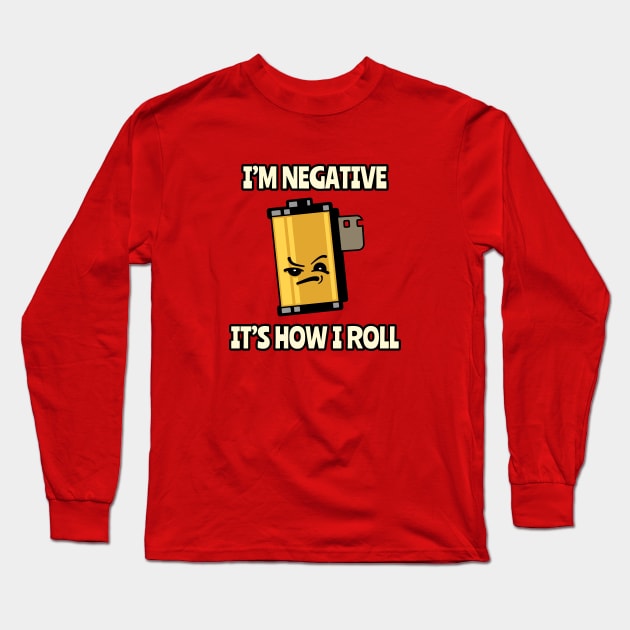 Film Photography Pun I'm Negative It's How I Roll Long Sleeve T-Shirt by Huhnerdieb Apparel